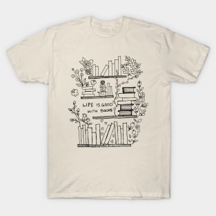 Life is good with books T-Shirt